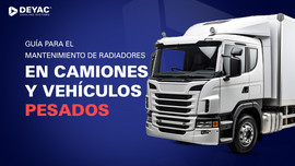 Guía para el mantenimiento de radiadores en camiones y vehículos pesados